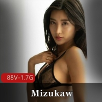 OnlyFans百万粉丝极品反差婊-Mizukaw，X爱视图解锁 [88V-1.7G]